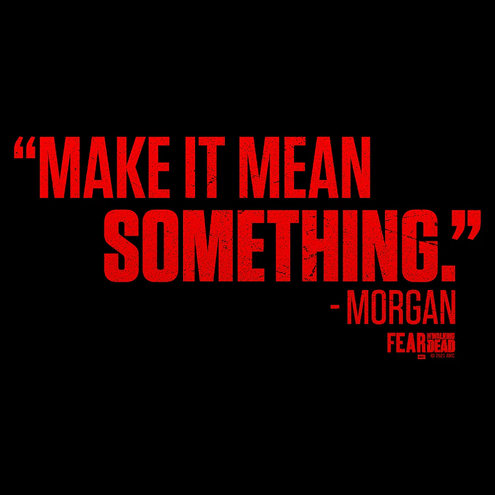 Fear The Walking Dead Make It Mean Something Adult Short Sleeve T-Shirt - Image 2